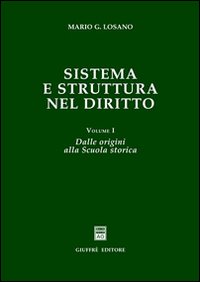 Sistema e struttura nel diritto. Vol. 1: Dalle origini alla scuola storica