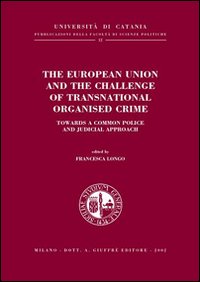 The European Union and the challenge of transnational organised crime. Towards a common police and judicial approach
