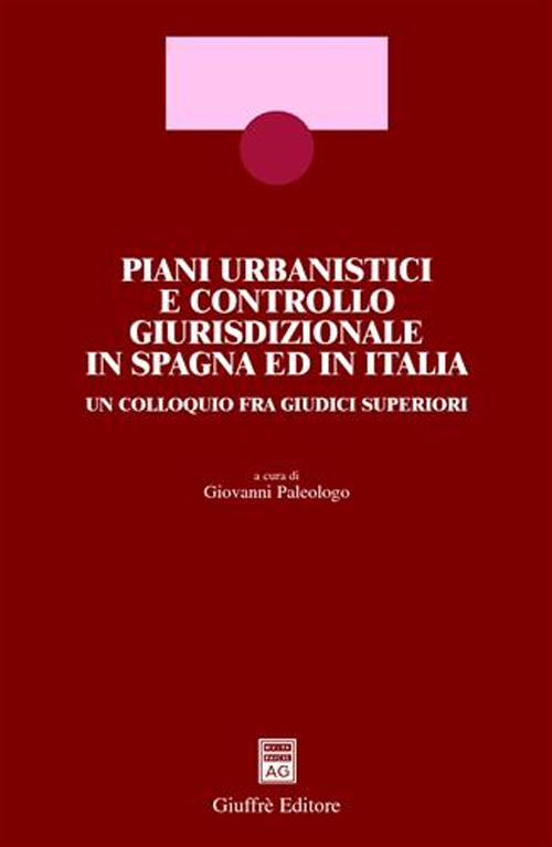Piani urbanistici e controllo giurisdizionale in Spagna ed in Italia. Un colloquio fra giudici superiori