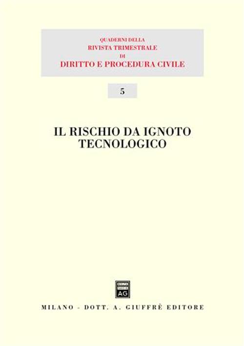 Il rischio da ignoto tecnologico. Atti del 13° Seminario (Milano, 1 dicembre 2001)