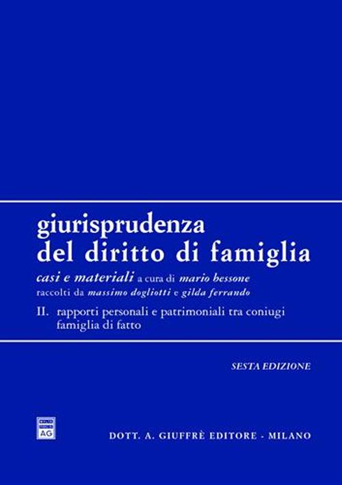 Giurisprudenza del diritto di famiglia. Casi e materiali. Vol. 2: Rapporti personali e patrimoniali tra coniugi, famiglia di fatto
