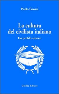La cultura del civilista italiano. Un profilo storico