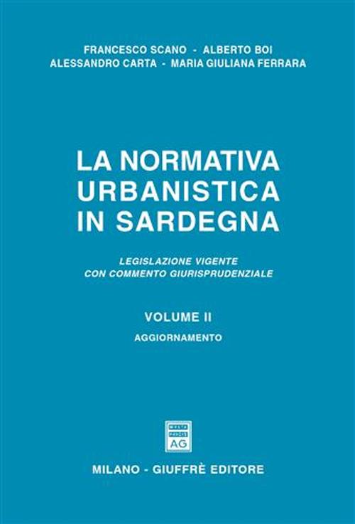 La normativa urbanistica in Sardegna. Legislazione vigente con commento giurisprudenziale. Vol. 2: Aggiornamento