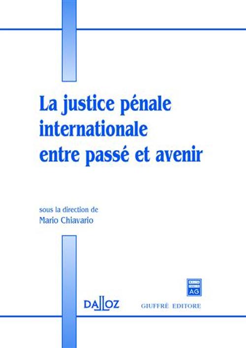 La justice penale internationale entre passé et avenir