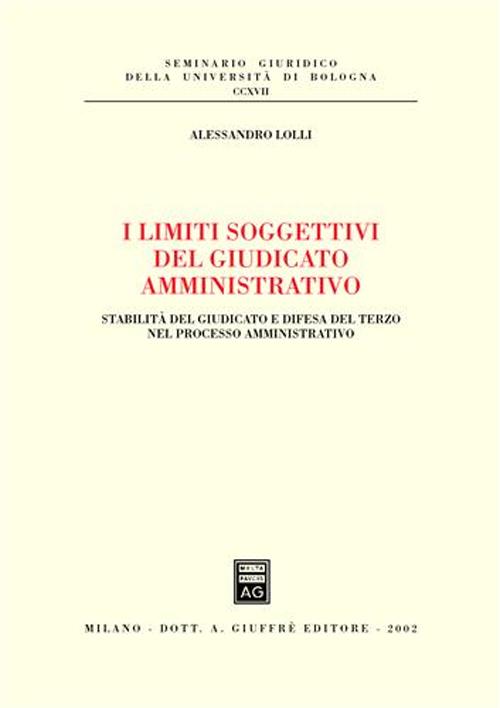 I limiti soggettivi del giudicato amministrativo. Stabilità del giudicato e difesa del terzo nel processo amministrativo