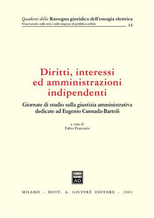 Diritti, interessi ed amministrazioni indipendenti. Atti del Convegno (Siena, 31 maggio-1 giugno 2002)
