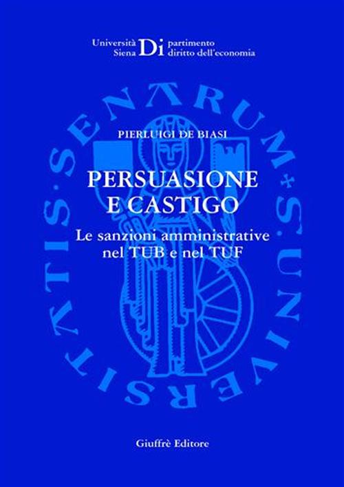 Persuasione e castigo. Le sanzioni amministrative nel TUB e nel TUF