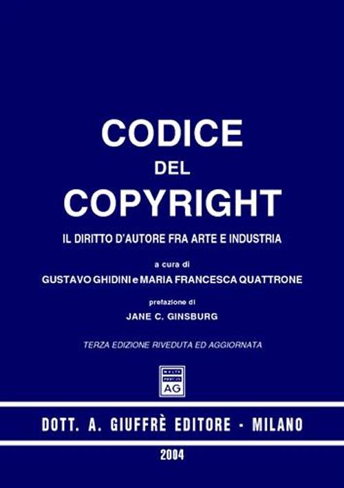 Codice del copyright. Il diritto d'autore fra arte e industria
