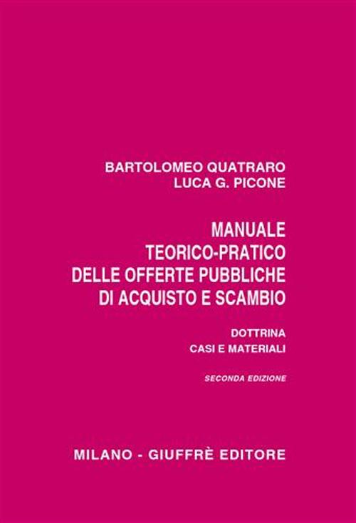 Manuale teorico-pratico delle offerte pubbliche di acquisto e scambio. Dottrina, casi e materiali