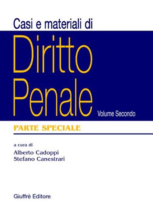 Casi e materiali di diritto penale. Vol. 2: Parte speciale
