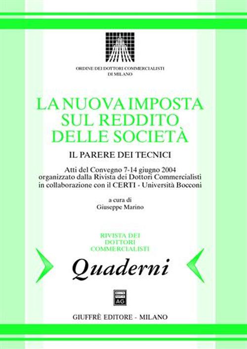 Nuova imposta sul reddito delle società. Il parere dei tecnici. Atti del Convengo (7-14 giugno 2004)