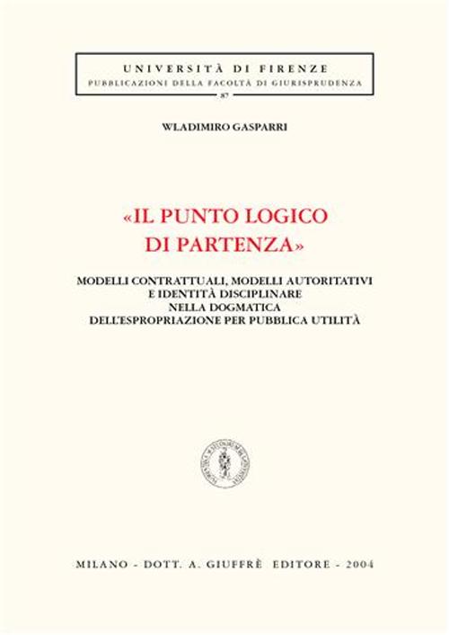 «Il punto logico di partenza». Modelli contrattuali, modelli autoritativi e identità disciplinare nella dogmatica dell'espropriazione per pubblica utilità