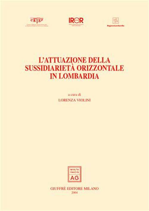 L'attuazione della sussidiarietà orizzontale in Lombardia. I lavori dell'Osservatorio sulla riforma amministrativa e sul Federalismo 2001-2003.