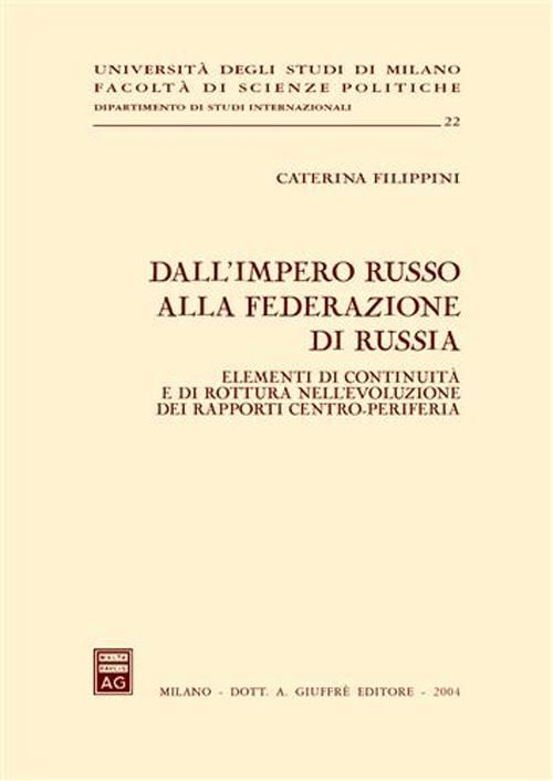 Dall'impero russo alla Federazione di Russia. Elementi di continuità e di rottura nell'evoluzione dei rapporti centro-periferia