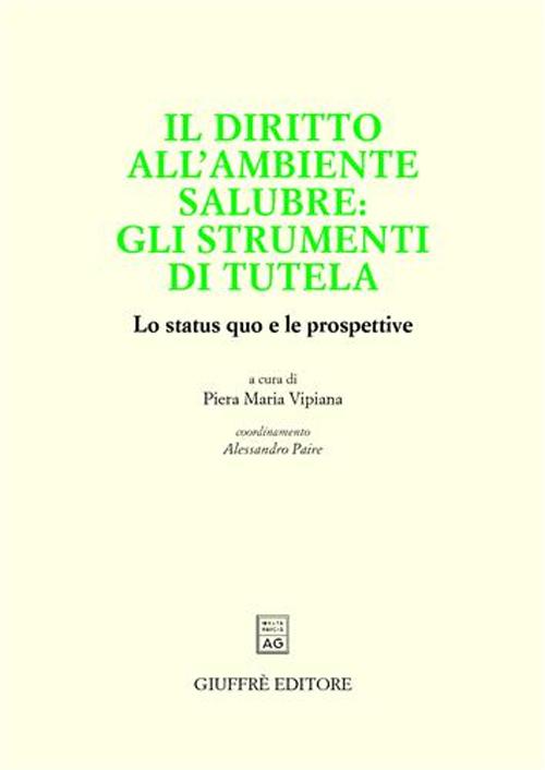 Il diritto all'ambiente salubre: gli strumenti di tutela. Lo status quo e le prospettive