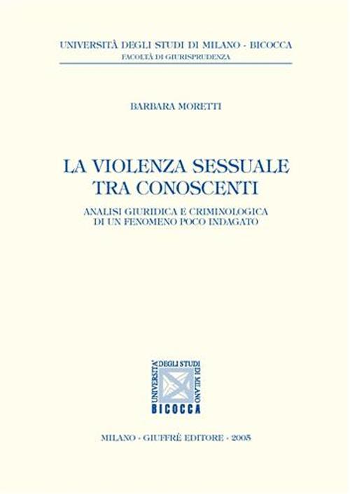 La violenza sessuale tra conoscenti. Analisi giuridica e criminologica di un fenomeno poco indagato