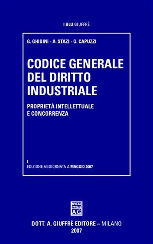 Codice generale del diritto industriale. Proprietà intellettuale e concorrenza