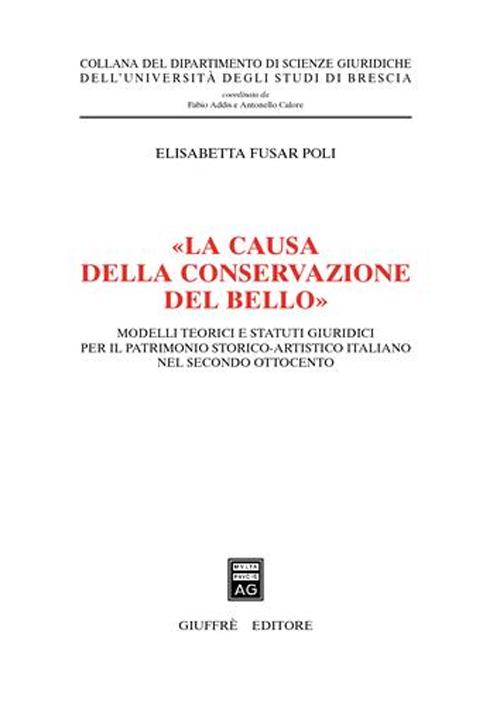 «La causa della conservazione del bello». Modelli teorici e statuti giuridici per il patrimonio storico-artistico italiano nel secondo Ottocento