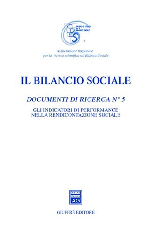 Il bilancio sociale. Documenti di ricerca. Vol. 5: Gli indicatori di performance nella rendicontazione sociale