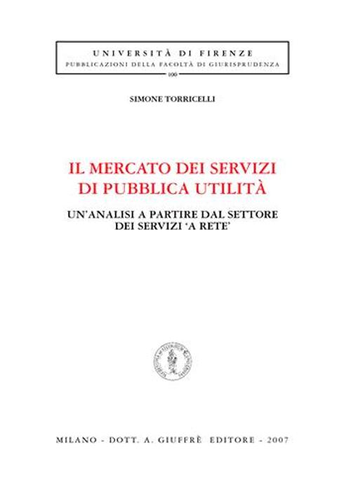 Il mercato dei servizi di pubblica utilità. Un'analisi a partire dal settore dei servizi «a rete»