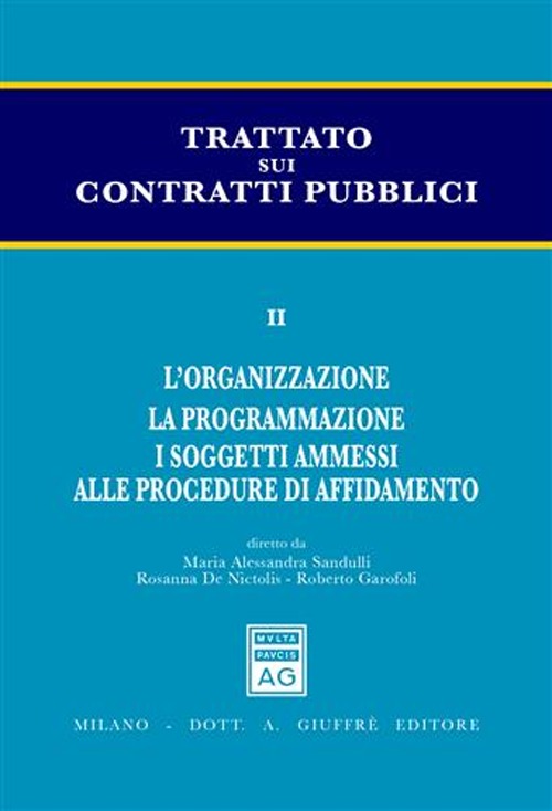 Trattato sui contratti pubblici. Vol. 2: L'organizzazione. La programmazione. I soggetti ammessi alle procedure di affidamento