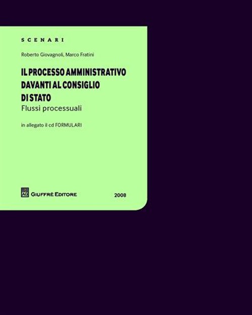 Il processo amministrativo davanti al Consiglio di Stato. Flussi processuali (2008). Con CD-ROM