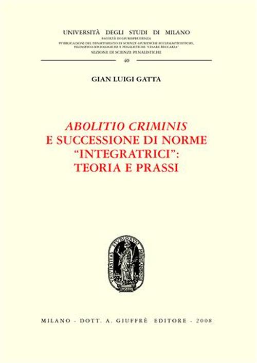 Abolitio criminis e successione di norme «integratrici»: teoria e prassi