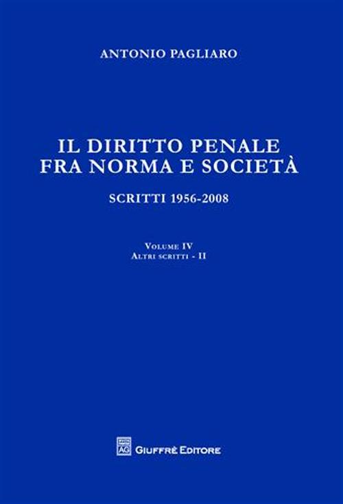 Il diritto penale fra norma e società. Scritti 1956-2008. Vol. 4/2: Altri scritti