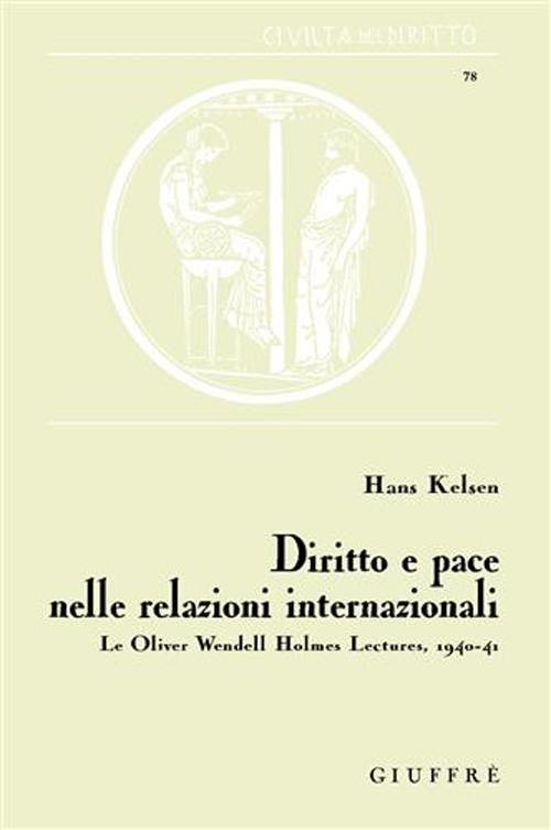 Diritto e pace nelle relazioni internazionali. Le Oliver Wendell Holmes Lectures, 1940-41