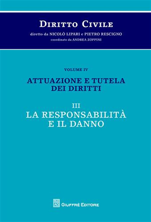 Diritto civile. Vol. 4/2: Attuazione e tutela dei diritti. La responsabilità e il danno