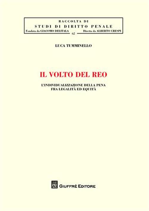 Il volto del reo. L'individualizzazione della pena fra legalità ed equità