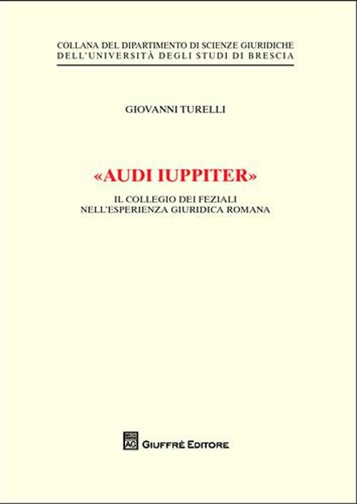 «Audi iuppiter». Il collegio dei feziali nell'esperienza giuridica romana