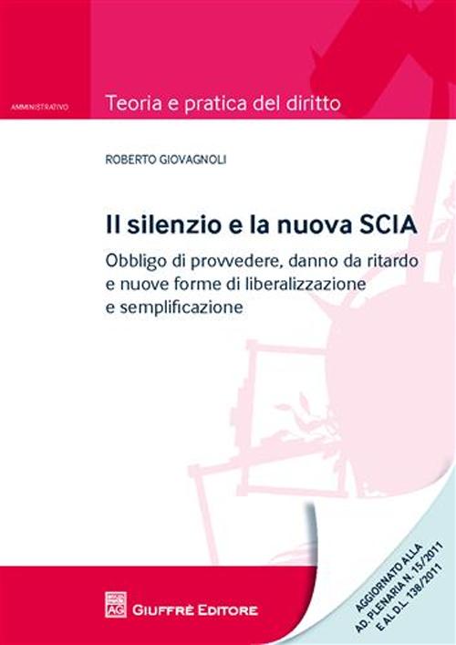 Il silenzio e la nuova SCIA. Obbligo di provvedere, danno da ritardo e nuove forme di liberalizzazione e semplificazione