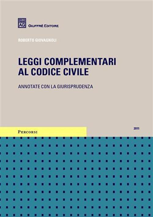 Leggi complementari al codice civile. Annotate con la giurisprudenza