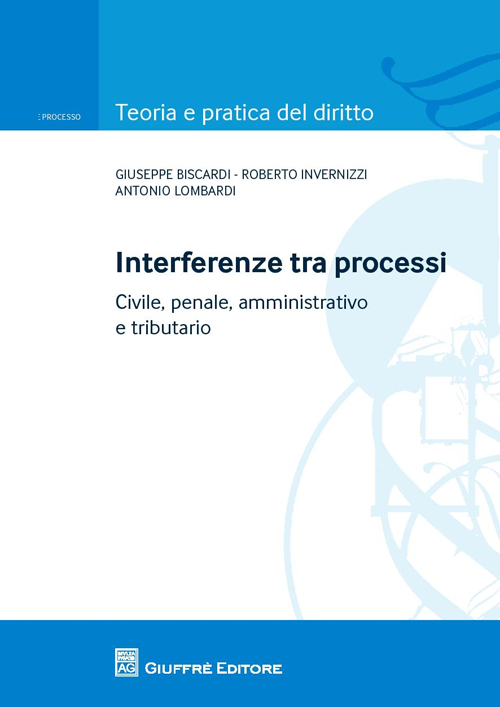 Interferenze tra processi. Civile, penale, amministrativo e tributario