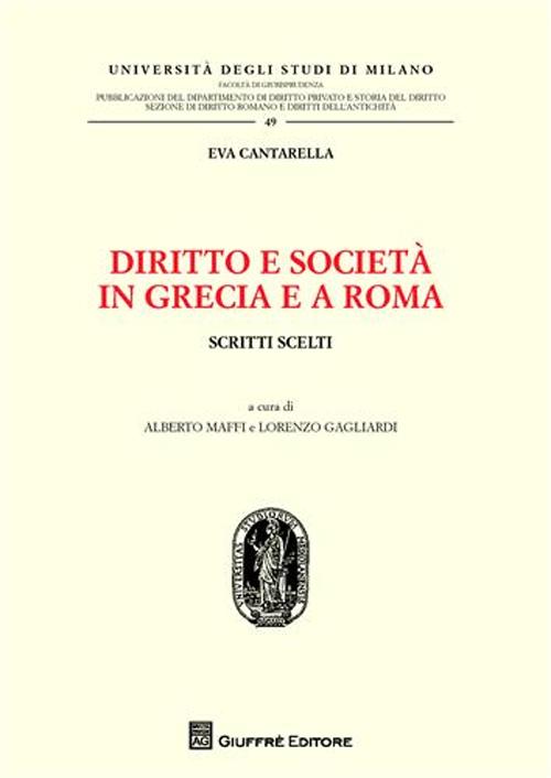 Diritto e società in Grecia e a Roma. Scritti scelti