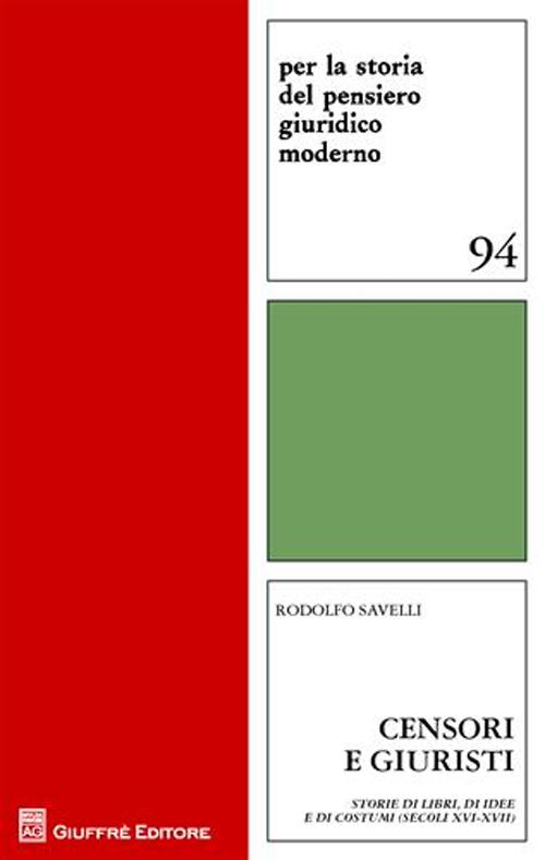 Censori e giuristi. Storie di libri, di idee e di costumi (secoli XVI-XVII)