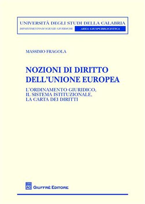 Nozioni di diritto dell'Unione europea. L'ordinamento giuridico, il sistema istituzionale, la carta dei diritti