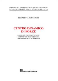 Centro dinamico di forze. I giustisti e l'innovazione scientifico-tecnologica fra liberalismo e autarchia