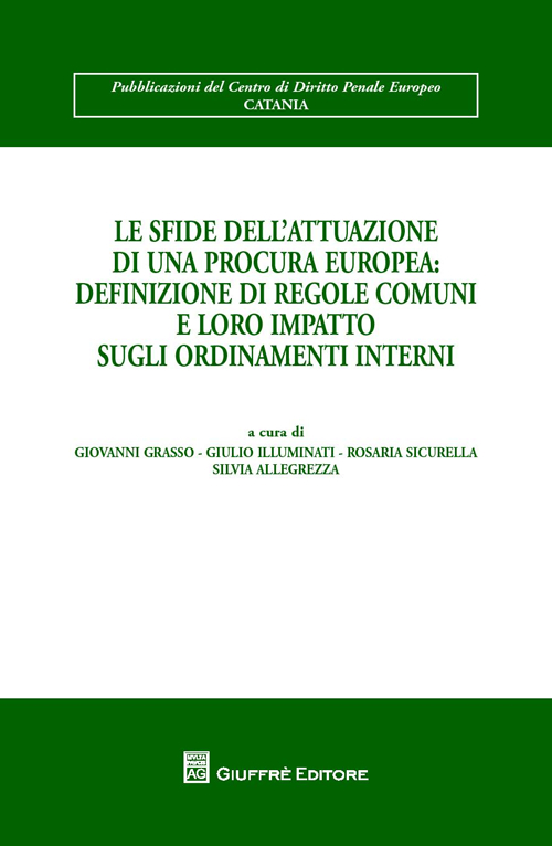 Le sfide dell'attuazione di una procura europea. Definizione di regole comuni e loro impatto sugli ordinamenti interni