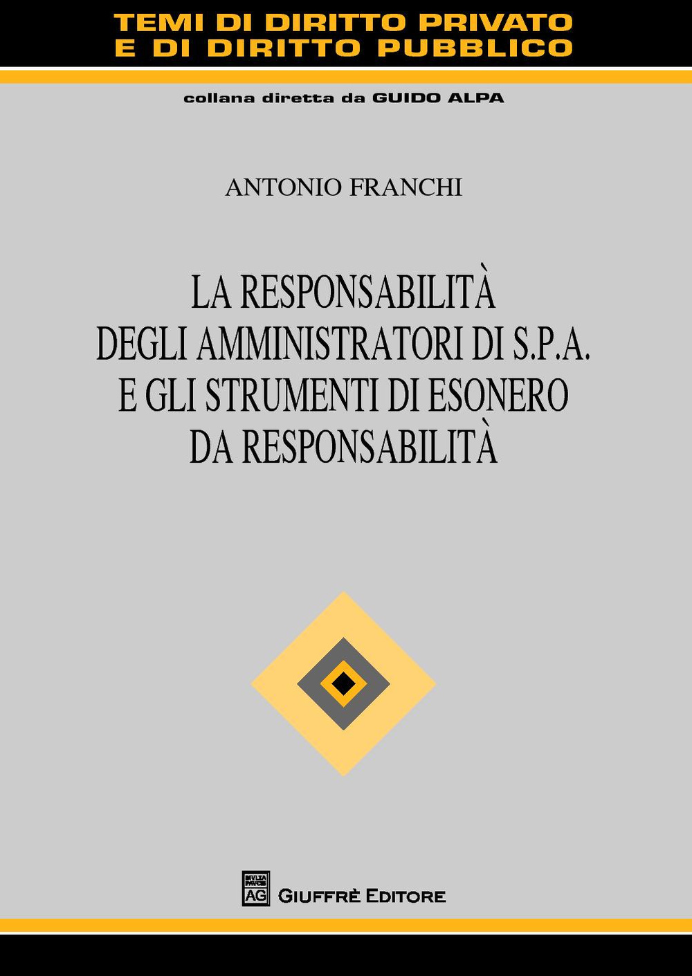 La responsabilità degli amministratori di S.p.A. e gli strumenti di esonero da responsabilità 