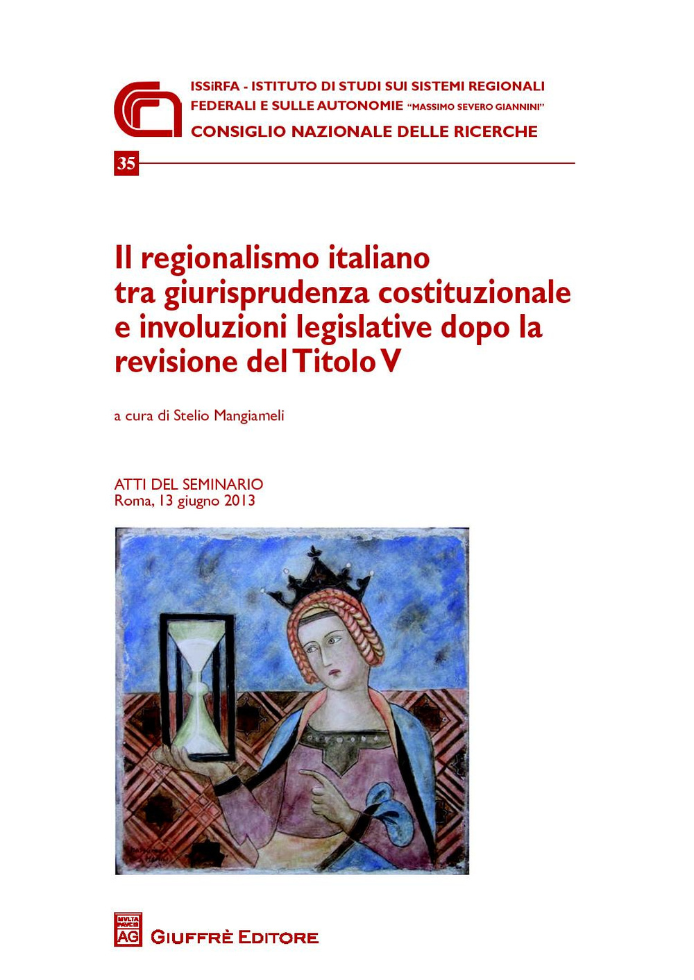 Il regionalismo italiano tra giurisprudenza costituzionale e involuzioni legislative dopo la revisione del titolo V. Atti del Seminario (Roma, 13 giugno 2013)