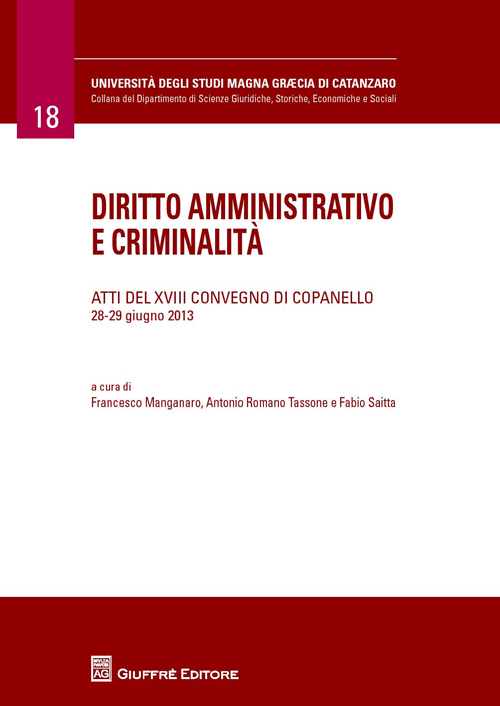 Diritto amministrativo e criminalità. Atti del 18° Convegno (Copanelle, 28-29 giugno 2013)