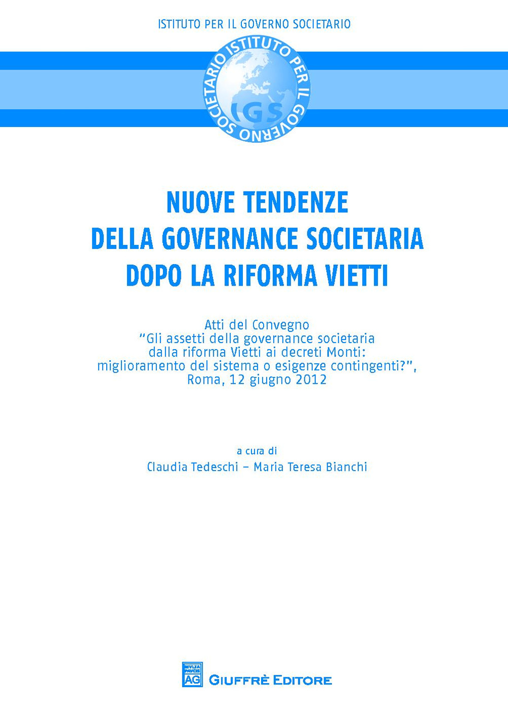 Nuove tendenze nella governance societaria dopo la riforma Vietti. Atti del Convegno (Roma, 12 giugno 2012)