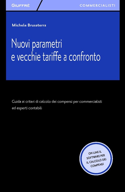 Nuovi parametri e vecchie tariffe a confronto. Guida ai criteri di calcolo dei compensi per commercialisti ed esperti contabili online. Con software