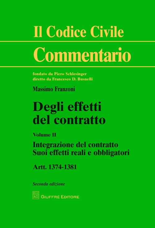 Degli effetti del contratto. Artt. 1374-1381. Vol. 2: Integrazione del contratto. Suoi effetti reali e obbligatori