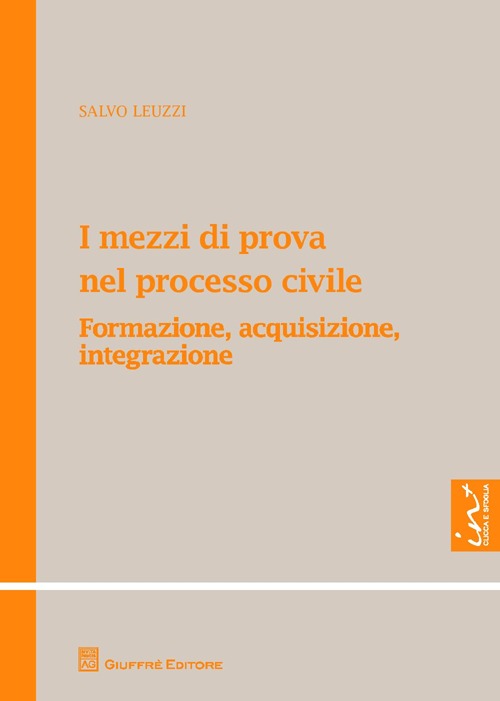 I mezzi di prova nel processo civile. Formazione, acquisizione, integrazione