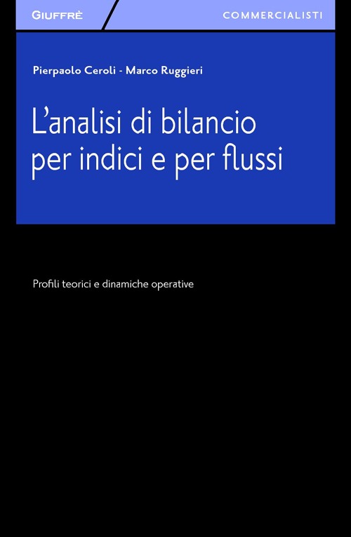 L'analisi di bilancio per indici e per flussi. Profili teorici e dinamiche operative