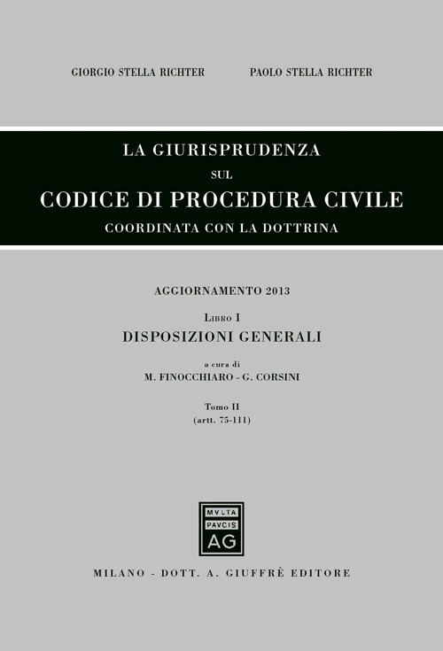 La giurisprudenza sul codice di procedura civile. Coordinata con la dottrina. Aggiornamento 2013. Vol. 1/2: Disposizioni generali (Artt. 75-111)