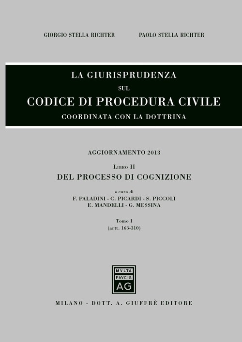 La giurisprudenza sul codice di procedura civile. Coordinata con la dottrina. Aggiornamento 2013. Vol. 2/1: Del processo di cognizione (Artt. 163-310)